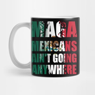mexicans-ain't-going-anywhere Mug